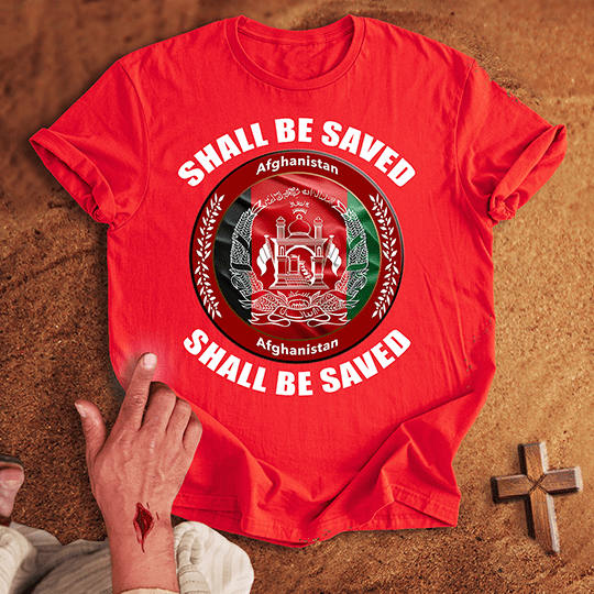 Afghanistan Shall Be Saved T-shirt
