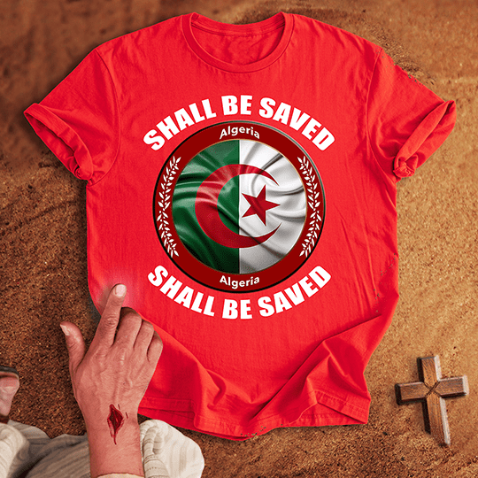 Algeria Shall Be Saved T-shirt