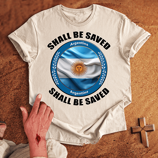 Argentina Shall Be Saved T-shirt