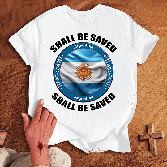 Argentina Shall Be Saved T-shirt