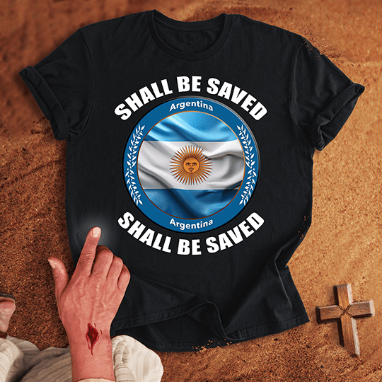 Argentina Shall Be Saved T-shirt