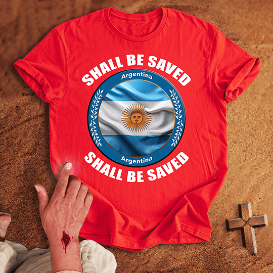 Argentina Shall Be Saved T-shirt