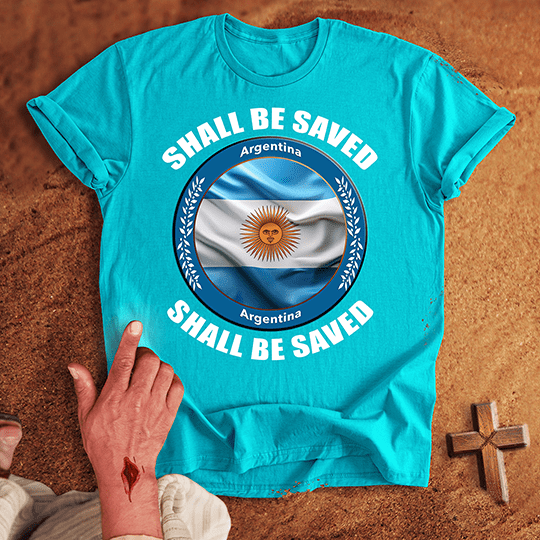 Argentina Shall Be Saved T-shirt
