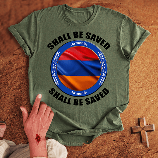 Armenia Shall Be Saved T-shirt
