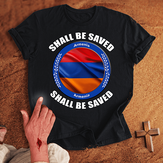 Armenia Shall Be Saved T-shirt