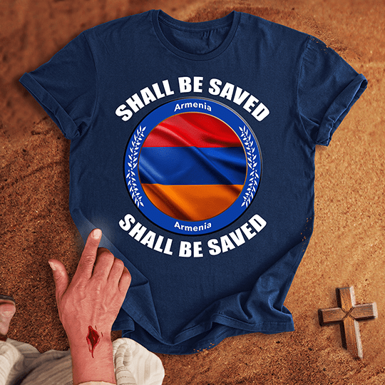 Armenia Shall Be Saved T-shirt