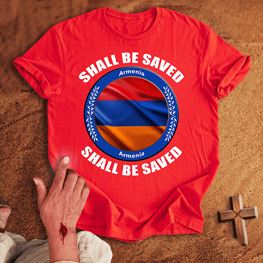 Armenia Shall Be Saved T-shirt