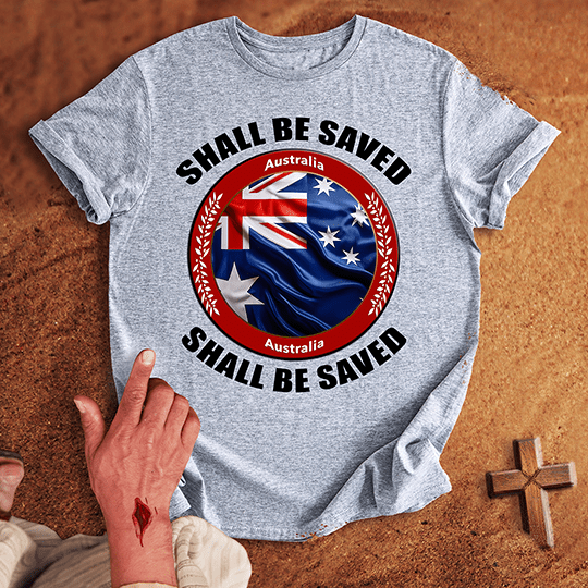 Australia Shall Be Saved T-shirt