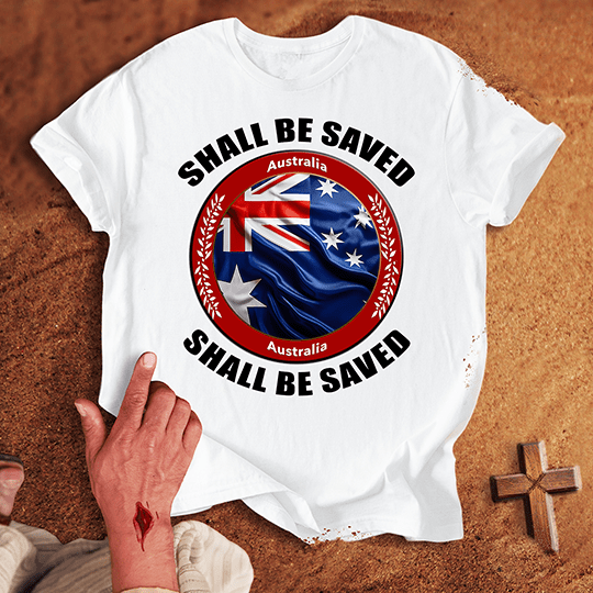 Australia Shall Be Saved T-shirt