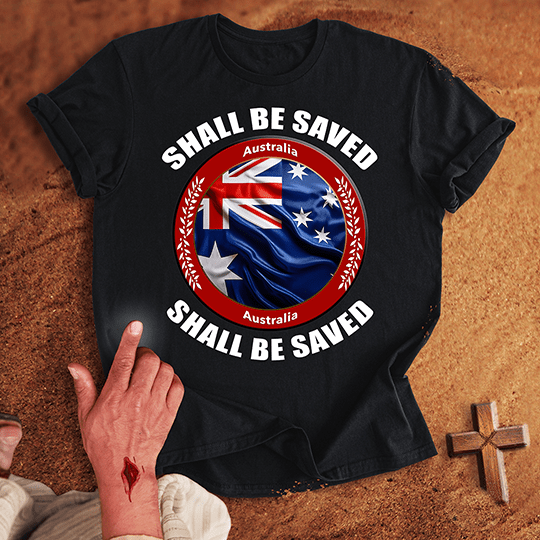 Australia Shall Be Saved T-shirt