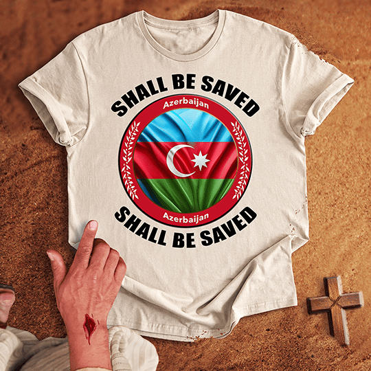 Azerbaijan Shall Be Saved T-shirt