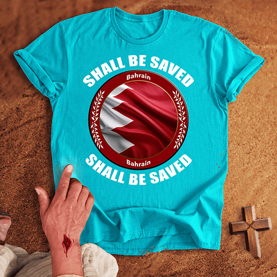 Bahrain Shall Be Saved T-shirt