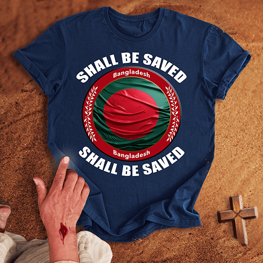 Bangladesh Shall Be Saved T-shirt