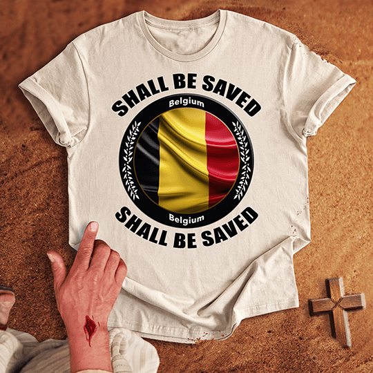 Belgium Shall Be Saved T-shirt