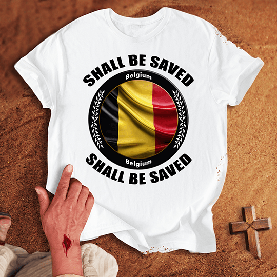 Belgium Shall Be Saved T-shirt