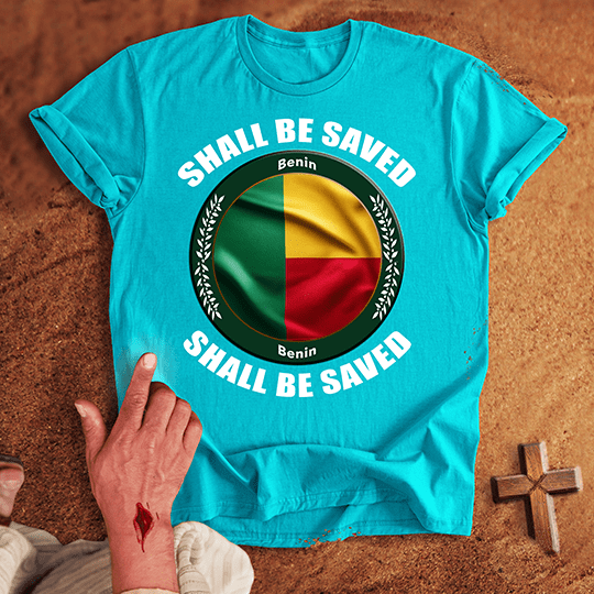 Benin Shall Be Saved T-shirt