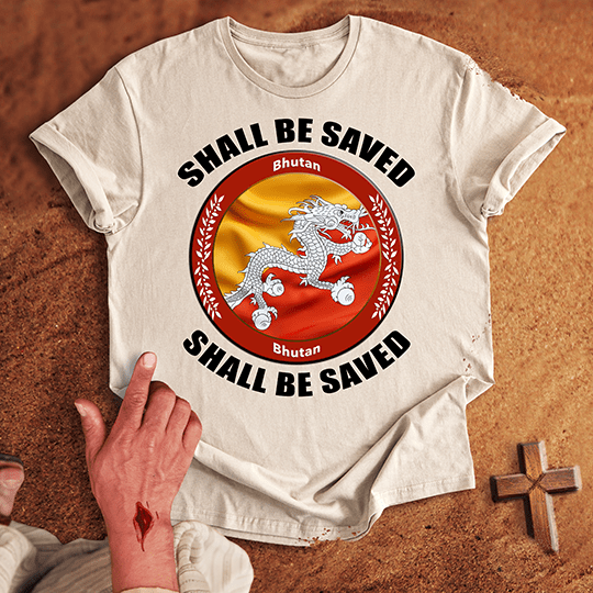 Bhutan Shall Be Saved T-shirt