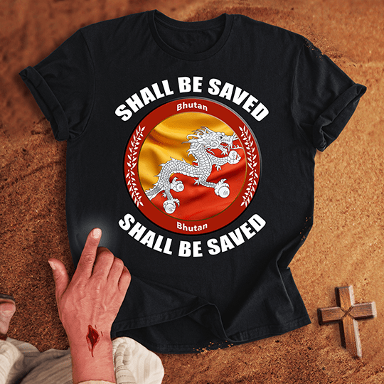 Bhutan Shall Be Saved T-shirt