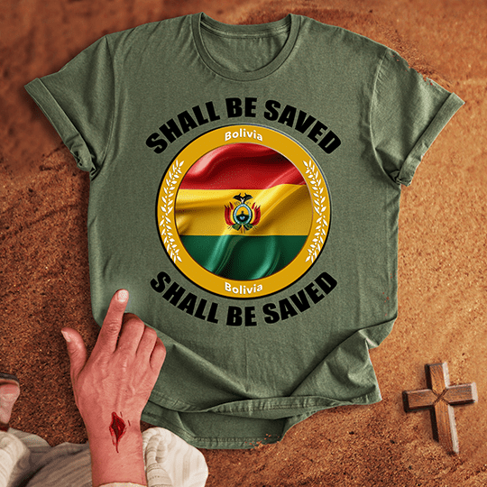 Bolivia Shall Be Saved T-shirt