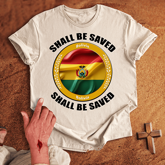 Bolivia Shall Be Saved T-shirt