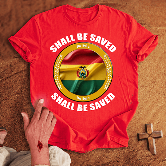 Bolivia Shall Be Saved T-shirt