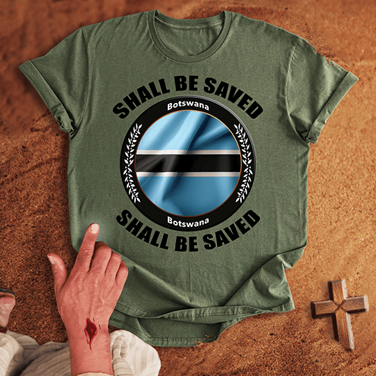 Botswana Shall Be Saved T-shirt
