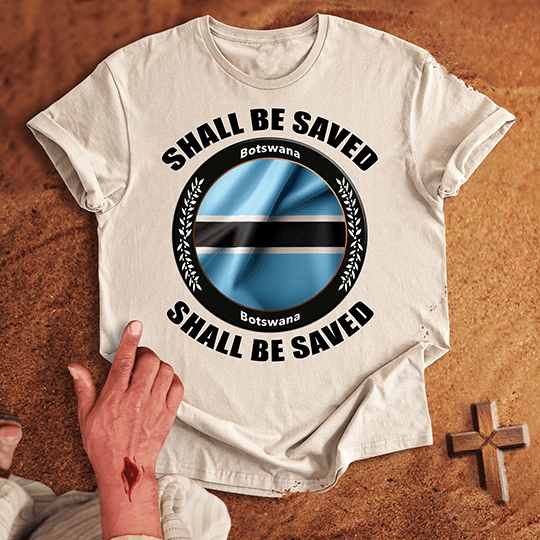 Botswana Shall Be Saved T-shirt