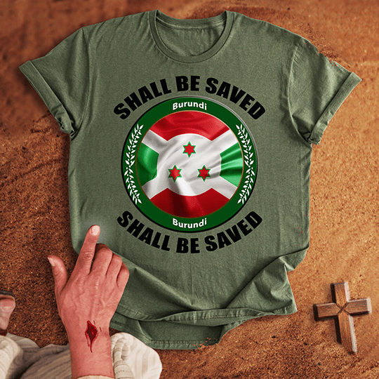 Burundi Shall Be Saved T-shirt
