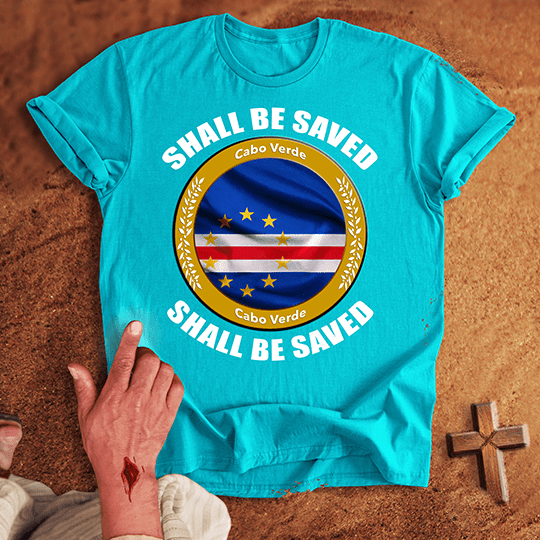 Cabo Verde Shall Be Saved T-shirt