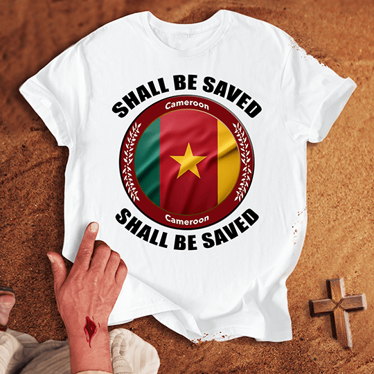 Cameroon Shall Be Saved T-shirt