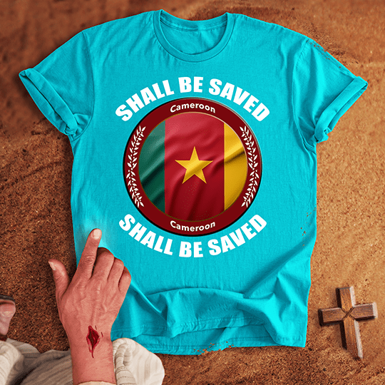 Cameroon Shall Be Saved T-shirt