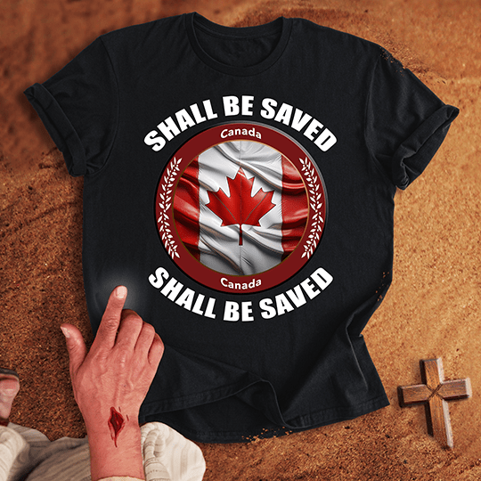 Canada Shall Be Saved T-shirt