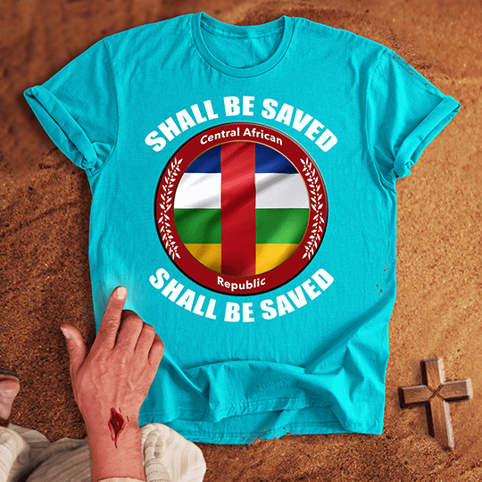 Central African Republic Shall Be Saved T-shirt