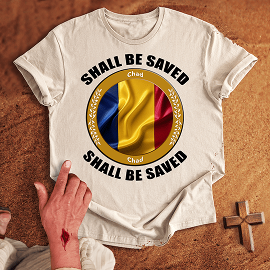 Chad Shall Be Saved T-shirt
