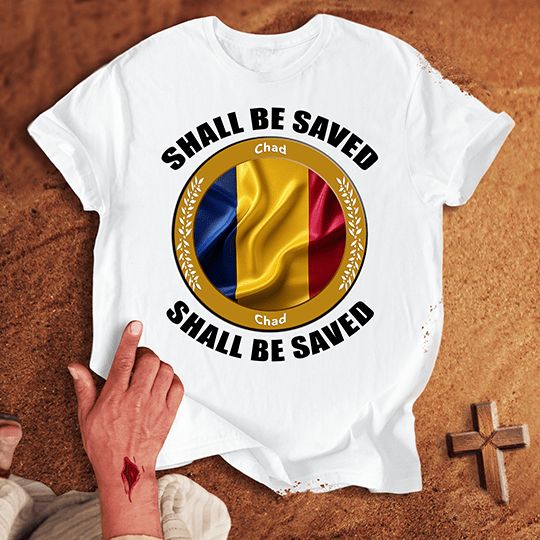 Chad Shall Be Saved T-shirt