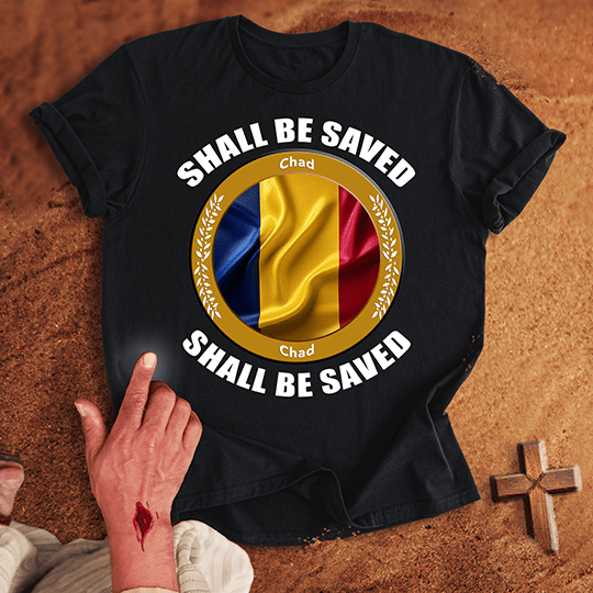 Chad Shall Be Saved T-shirt
