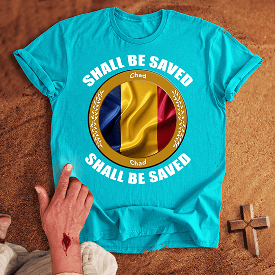 Chad Shall Be Saved T-shirt