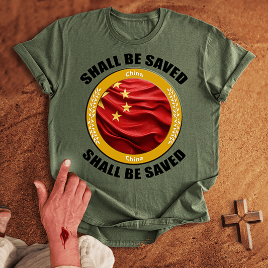China Shall Be Saved T-shirt