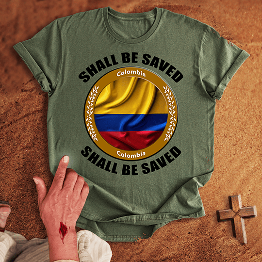 Colombia Shall Be Saved T-shirt