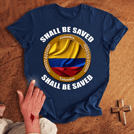 Colombia Shall Be Saved T-shirt