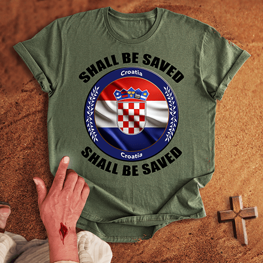 Croatia Shall Be Saved T-shirt