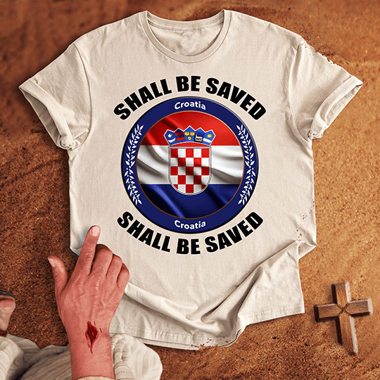 Croatia Shall Be Saved T-shirt