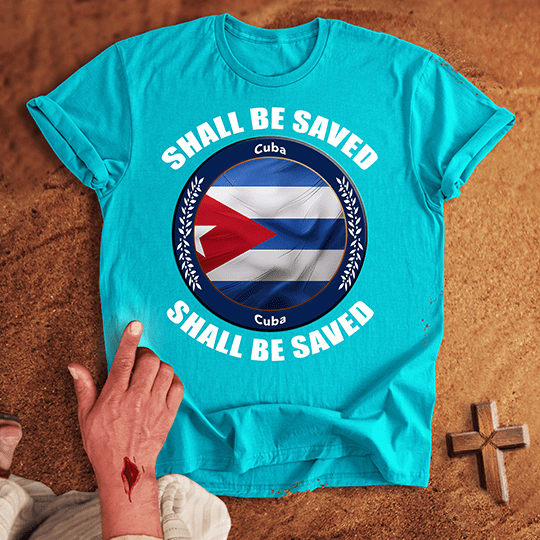 Cuba Shall Be Saved T-shirt