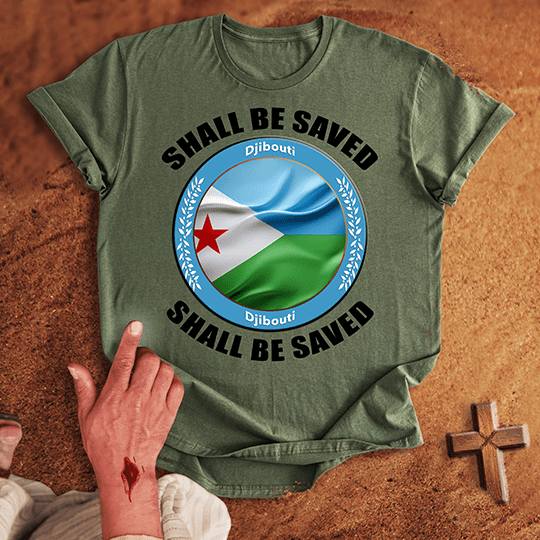Djibouti Shall Be Saved T-shirt