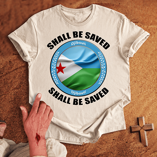 Djibouti Shall Be Saved T-shirt
