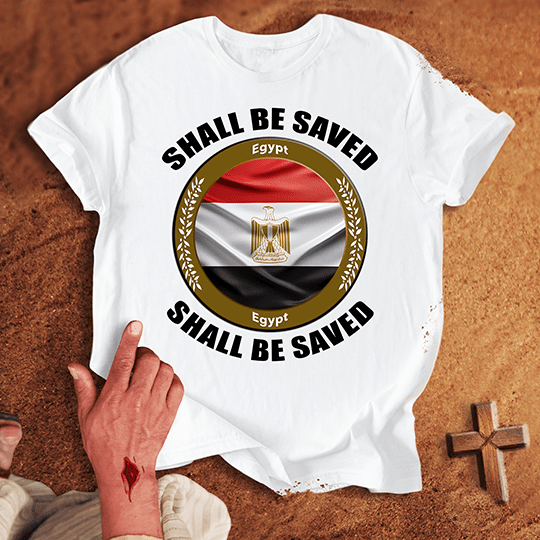 Egypt Shall Be Saved T-shirt