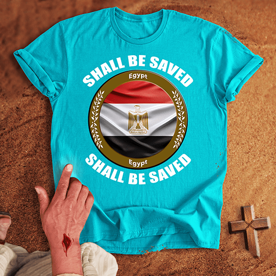 Egypt Shall Be Saved T-shirt