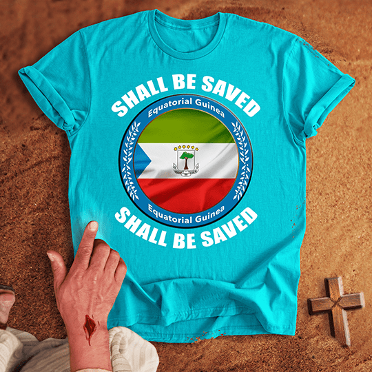 Equatorial Guinea Shall Be Saved T-shirt