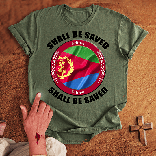 Eritrea Shall Be Saved T-shirt