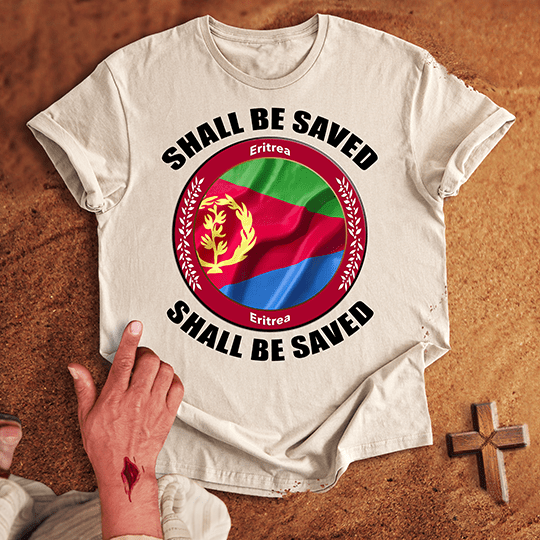 Eritrea Shall Be Saved T-shirt